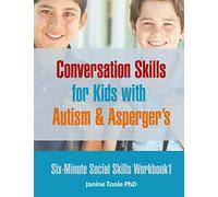 Six Minute Social Skills Workbook 1: Conversation Skills for Kids with Autism & Asperger's: Volume 1