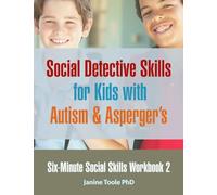Six Minute Social Skills Workbook 2: Social Detective Skills for Kids with Autism & Asperger's