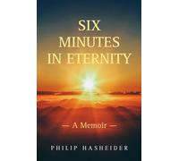 Six Minutes in Eternity: A Memoir