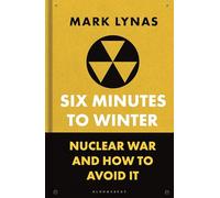 Six Minutes to Winter : Nuclear War and How to Avoid It