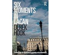 Six Moments in Lacan – Communication and identification in psychology and psychoanalysis – Routledge