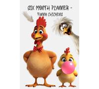 Six Month Planner: Funny Chickens