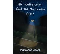Six Months Later, And The Six Months After
