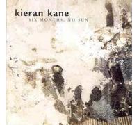 Six Months No Sun by Kieran Kane