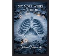 Six More Weeks of Terror