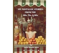 Six Nostalgic Stories from the 60s, 70s, & 80s