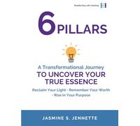 Six Pillar Life Coaching: A Transformational Journey to Uncover Your True Essence