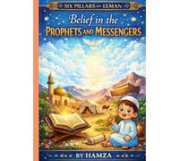 Six Pillars of Eeman: Belief in the Prophets and Messengers