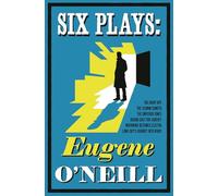 Six Plays: Bound East for Cardiff, Mourning Becomes Electra, The Emperor Jones, The Hairy Ape, The Iceman Cometh, Long Day’s Journey into Night