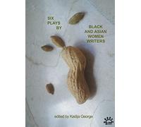 Six Plays by Black and Asian Women Writers (design may vary)