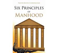 Six Principles of Manhood