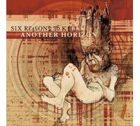 Six Reasons To Kill - Another Horizon