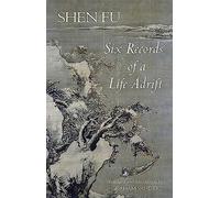 Six Records of a Life Adrift (Hackett Classics)