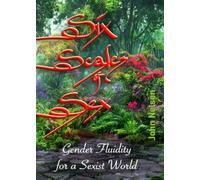 Six Scales of sex: Gender Fluidity for a Sexist World