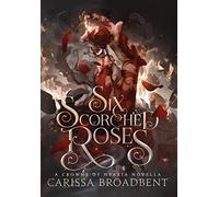 Six Scorched Roses