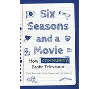 Six Seasons and a Movie: How Community Broke Television