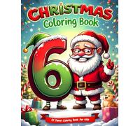 Six Seven 67 Meme Christmas Coloring Book for Kids: Funny & Festive Holiday Coloring Pages with the Trendy 67 Number Meme - Cute Santa, Elves, Reindeer & Christmas Characters for Kids