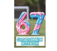 Six Seven 67 Meme Composition Notebook | Viral TikTok Trend Journal for Teens Gen Z | Ice Cream Aesthetic: 6x9 Wide Ruled 100 Pages | Funny Social Media Gift for Girls Boys Tweens