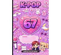 Six Seven 67 Meme with Kpop Composition Notebook: A Funny Viral Social Media Trend Journal for Teens and Gen Z Gen Alpha Slang with K-Pop trending for kids, Teens, Back to School