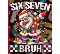 Six Seven Bruh Christmas Journal: Funny Dabbing Santa Claus Graphic Composition Notebook for Boys, Teens & Kids. Wide Ruled Holiday Meme Aesthetic Writing Book
