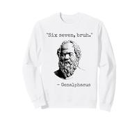 Six Seven Bruh Funny Genalphacus Sarcastic Greek Philosophy Sweatshirt