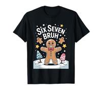 Six Seven Bruh Gingerbread Festive Cheer 6 7 T-Shirt