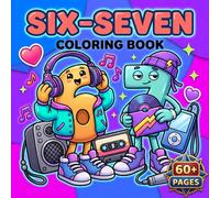 Six Seven Coloring Book: Relax With Trendy Cute Designs and Simple Illustrations Created for Ultimate Stress Relief and Endless Laughs