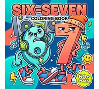 Six-Seven Coloring Book: Relaxing Art Collection Packed with Viral Internet Madness and Cute Illustrations Designed for Ultimate Creative Mindful Escape