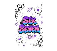 Six Seven: Cuaderno de notas Mi mundo, mis ideas, mis sueños