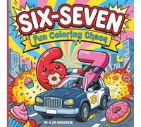 Six-Seven Fun Coloring Chaos: Featuring Cute 6-7 Characters Having Fun in Space, Prehistoric Times, Playing Sports, & More! | Perfect for Kids, Tweens, & Teens (Gen Alpha Approved Screen-Free Fun)