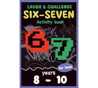 Six-Seven Laugh & Challenge Activity Book for Boys: Puzzles, Brain Games, and Logic Play | 6... 7... Book | Screen-Free Activities, Attention, Focus & Creativity (Six-Seven Series)