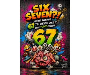 SIX SEVEN?! L'ultime aventure 67 "Tu choisis quoi ?" avec Points d'Aura: 300+ questions délirantes, VS Battles et Niveau Endboss | Le cadeau parfait pour garçons et filles de 8-12 ans
