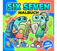 Six Seven Malbuch Für Kinder: Lustiges Ausmalen Gegen Langeweile Mit Dem Besten Brainrot Trend Der Aktuellen Internet Kultur