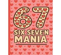 six seve'n mania: A Cute Heart-Themed “67” Notebook for Notes, Journaling, and Your Daily 67 Moments