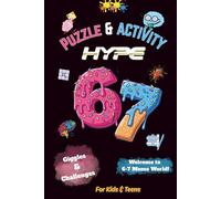 Six-Seven Puzzle & Activity Hype: The 67 Activity Book Loaded With Puzzles, Word Games, Mazes & LOL Moments for Kids, Teens and Tweens