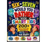 Six-Seven Would You Rather Book Smart Kids: 200+ silly tricky and brain-bending questions to make you laugh think and talk for HOURS! Perfect for car ... rainy days (Think, Draw, Play Series)