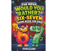 Six Seven Would You Rather? Game Book For Kids: The Viral 6-7 Mega Challenge with 450+ Funny Questions, Silly Scenarios, and Impossible Choices for Ages 6-13