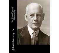 Six Short Plays of Galsworthy
