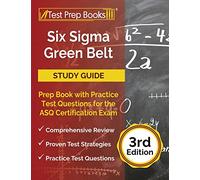 Six Sigma Green Belt Study Guide: Prep Book with Practice Test Questions for the ASQ Certification Exam [3rd Edition]