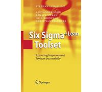 Six Sigma+Lean Toolset: Executing Improvement Projects Successfully
