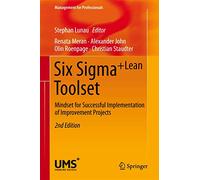 Six Sigma+Lean Toolset: Mindset for Successful Implementation of Improvement Projects (Management for Professionals)