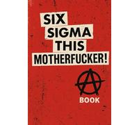 Six Sigma This Motherfucker!