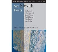 Six Slovak Poets (New Voices from Europe and Beyond)