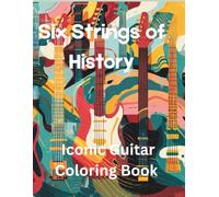 Six Strings of History: Iconic Guitar Coloring Book