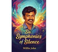 Six Symphonies of Silence: Prayers, Memories, and Horizons