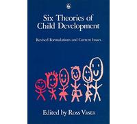 Six Theories of Child Development: Revised Formulations and Current Issues