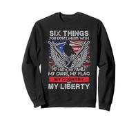 Six Things You Don’t Mess With My Faith Family Guns Flag Sweatshirt