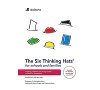 Six Thinking Hats for Schools and Families - Teachers Guide: Inspiring children and young people to think for themselves
