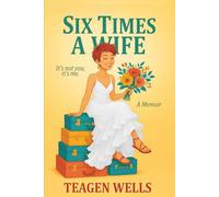 Six Times A Wife: A Memoir