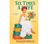 Six Times A Wife: A Memoir